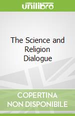 The Science and Religion Dialogue