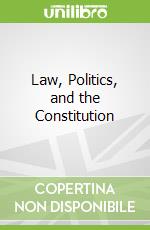 Law, Politics, and the Constitution