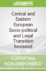 Central and Eastern European Socio-political and Legal Transition Revisited