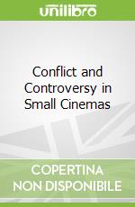Conflict and Controversy in Small Cinemas