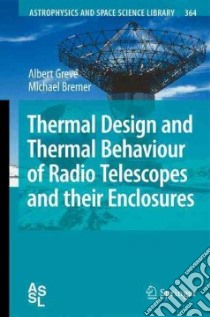 Thermal Design and Thermal Behaviour of Radio Telescopes and Their Enclosures libro in lingua di Greve Albert, Bremer Michael