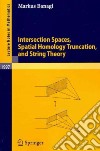 Intersection Spaces, Spatial Homology Truncation, and String Theory libro str
