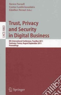 Trust, Privacy and Security in Digital Business libro in lingua di Furnell Steven (EDT), Lambrinoudakis Costas (EDT), Pernul Gunther (EDT)