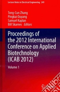 Proceedings of the 2012 International Conference on Applied Biotechnology Icab 2012 libro in lingua di Zhang Tong-cun (EDT), Ouyang Pingkai (EDT), Kaplan Samuel (EDT), Skarnes Bill (EDT)