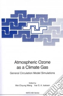 Atmospheric Ozone As a Climate Gas libro in lingua di Wang Wei-Chyung (EDT), Isaksen Ivar S. A. (EDT)