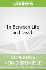In Between Life and Death