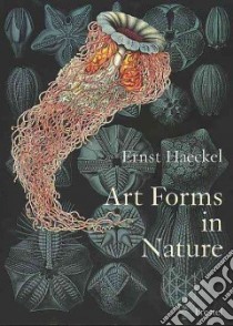 Art Forms in Nature libro in lingua di Haeckel Ernst