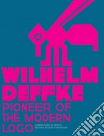 Wilhelm Deffke libro in lingua di Brohan Design Foundation (EDT), Breuer Gerda, Brohan Torsten, Bruning Ute, Doren Peter Nils