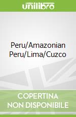 Peru/Amazonian Peru/Lima/Cuzco