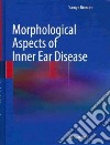 Morphological Aspects of Inner Ear Disease libro str