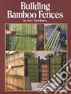 Building Bamboo Fences libro str