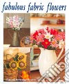 Fabulous Fabric Flowers libro str