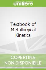 Textbook of Metallurgical Kinetics libro str