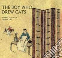 The Boy Who Drew Cats libro in lingua di Ravishankar Anushka, Kastl Christine (ILT)