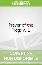 Prayer of the Frog: v. 1 libro str