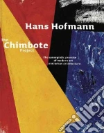 Hans Hofmann The Chimbote Project