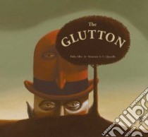 The Glutton libro in lingua di Albo Pablo, Quarello Maurizio A. C. (ILT)
