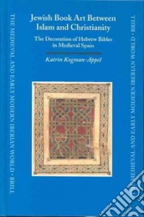 Jewish Book Art Between Islam and Christianity libro in lingua di Kogman-Appel Katrin