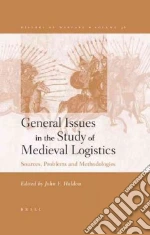 General Issues in the Study of Medieval Logistics