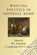 Writing Politics in Imperial Rome