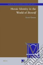 Heroic Identity in the World of Beowulf