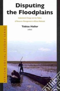 Disputing the Floodplains libro in lingua di Haller Tobias (EDT), Ostrom Elinor (FRW)