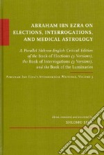 Abraham Ibn Ezra on Elections, Interrogations, and Medical Astrology