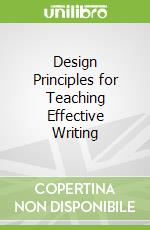 Design Principles for Teaching Effective Writing