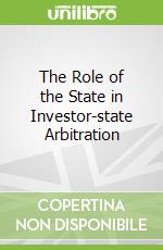 The Role of the State in Investor-state Arbitration libro in lingua di Lalani Shaheeza (EDT), Lazo Rodrigo Polanco (EDT)