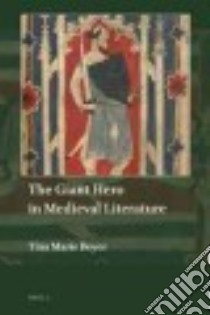 The Giant Hero in Medieval Literature libro in lingua di Boyer Tina Marie