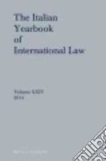 The Italian Yearbook of International Law 2014 libro in lingua di Conforti Benedetto (EDT), Bravo Luigi Ferrari (EDT), Francioni Francesco (EDT), Ronzitti Natalino (EDT), Sacerdoti Giorgio (EDT)