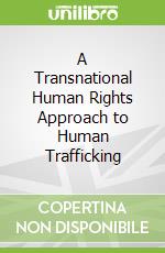 A Transnational Human Rights Approach to Human Trafficking