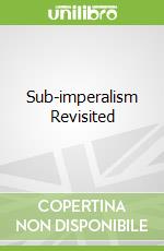 Sub-imperalism Revisited libro in lingua di Valencia Adrián Sotelo, Lagnado Jacob (TRN)