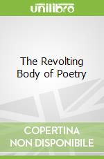 The Revolting Body of Poetry libro str