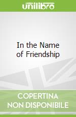 In the Name of Friendship libro str