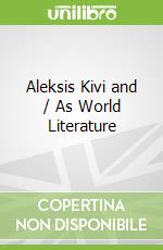 Aleksis Kivi and / As World Literature