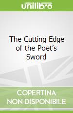 The Cutting Edge of the Poet’s Sword