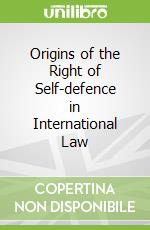 Origins of the Right of Self-defence in International Law