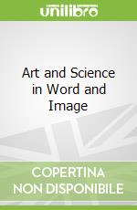 Art and Science in Word and Image libro str
