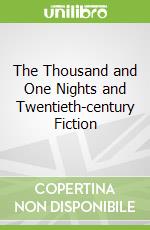 The Thousand and One Nights and Twentieth-century Fiction