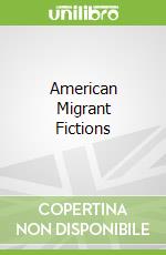 American Migrant Fictions libro str