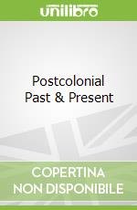 Postcolonial Past & Present libro str