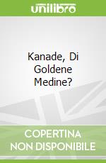 Kanade, Di Goldene Medine? libro str