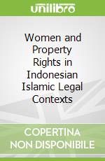 Women and Property Rights in Indonesian Islamic Legal Contexts