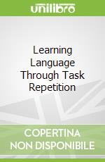 Learning Language Through Task Repetition