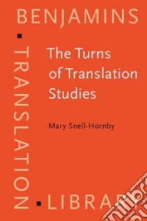 The Turns of Translation Studies libro in lingua di Snell-Hornby Mary