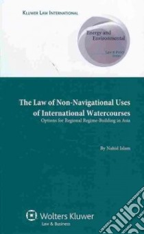 The Law of Non-navigational Use of International Watercourses libro in lingua di Islam Nahid
