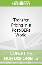 Transfer Pricing in a Post-BEPs World