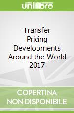 Transfer Pricing Developments Around the World 2017