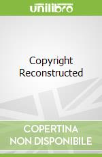 Copyright Reconstructed